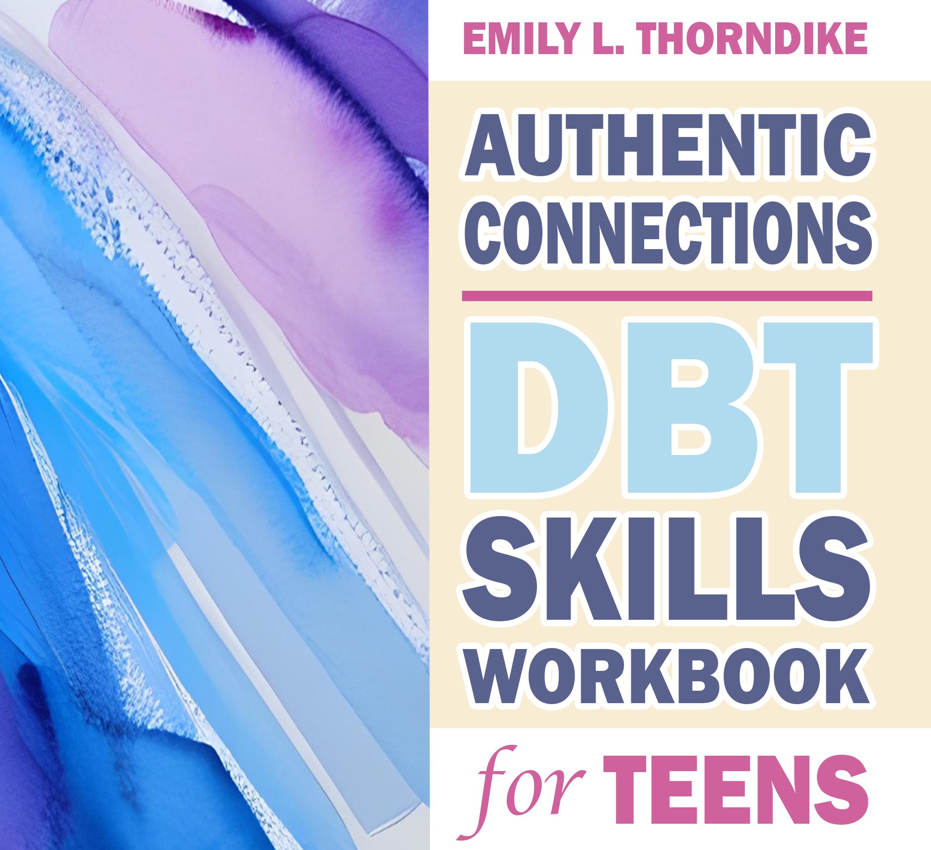 AUTHENTIC CONNECTIONS – DBT SKILLS WORKBOOK FOR TEENS